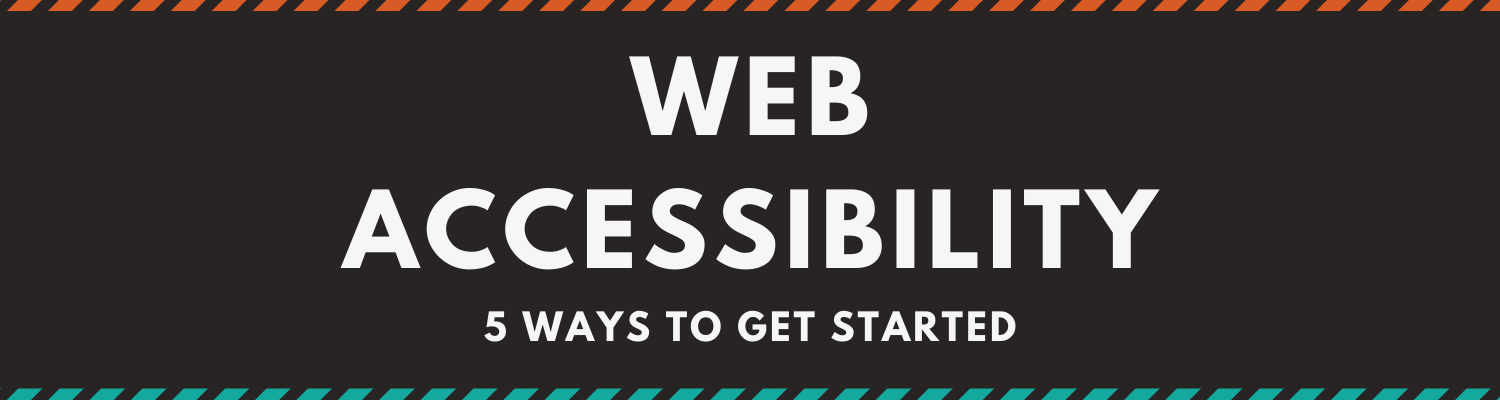 5 Ways to get started with web accessibility